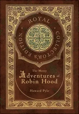 The Merry Adventures of Robin Hood (Illustrated) (Royal Collector's Edition) (Case Laminate Hardcover with Jacket)