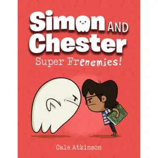 Super Frenemies (Simon and Chester Book #5)