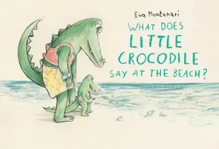 What Does Little Crocodile Say At the Beach?