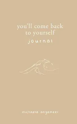 You'll Come Back to Yourself Journal