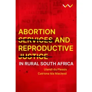 Abortion Services and Reproductive Justice in Rural South Africa