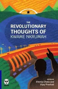 The Revolutionary Thoughts of Kwame Nkrumah