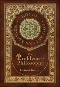 The Problems of Philosophy (Royal Collector's Edition) (Case Laminate Hardcover with Jacket)