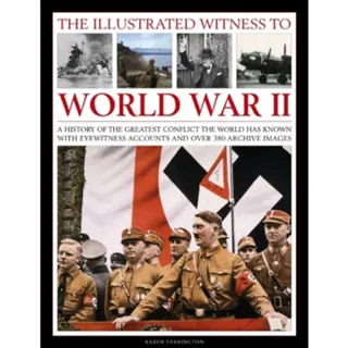 The Illustrated Witness To World War II