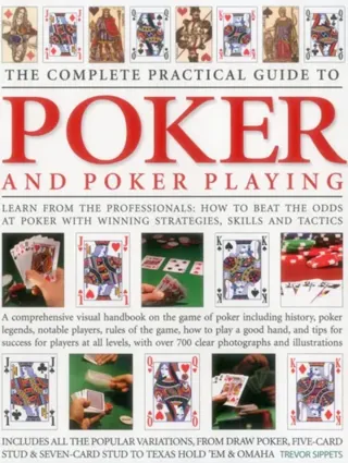 Complete practical guide to poker and poker playing