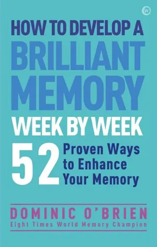 How to Develop a Brilliant Memory Week by Week