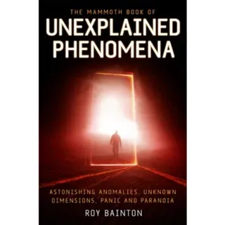 The Mammoth Book of Unexplained Phenomena