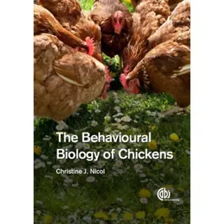 The Behavioural Biology of Chickens