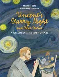 Vincents starry night and other stories: a childrens history of
