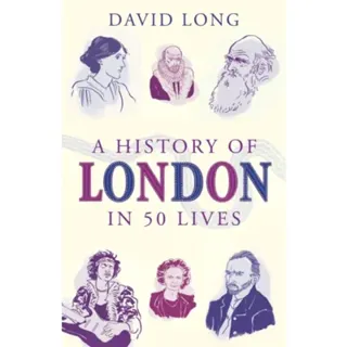 A History of London in 50 Lives