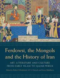 Ferdowsi, the Mongols and the History of Iran