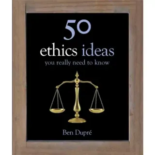 50 Ethics Ideas You Really Need to Know