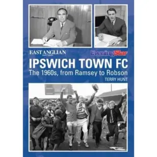 Ipswich Town Football Club: The 1960s, from Ramsey to Robson