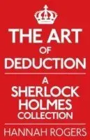 Art of Deduction: A Sherlock Holmes Collection