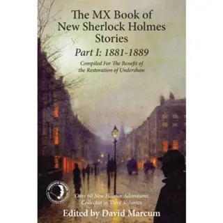 The Mx Book of New Sherlock Holmes Stories Part I: 1881 to 1889