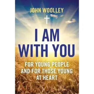 I Am With You; For Young People And For Those Young At Heart