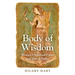 Body of Wisdom – Women`s Spiritual Power and How it Serves