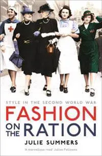 Fashion on the ration - style in the second world war