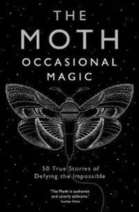 The Moth: Occasional Magic