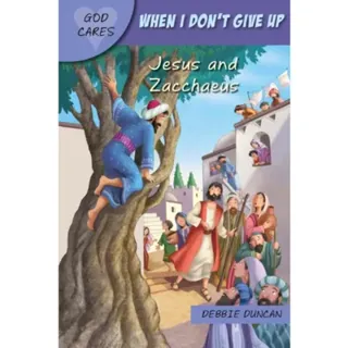 God Cares When I don`t give up – Jesus and Zacchaeus