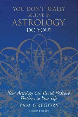 You Don't Really Believe in Astrology, Do You?