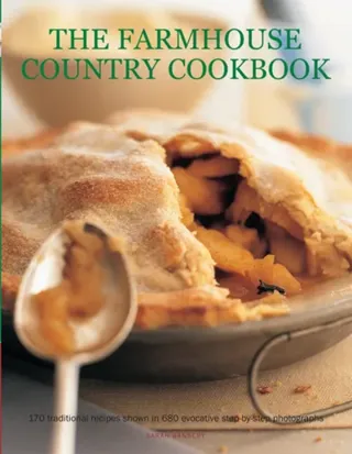 Farmhouse country cookbook - 170 traditional recipes shown in 580 evocative