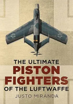 Ultimate Piston Fighters of the Luftwaffe