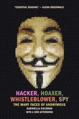 Hacker, Hoaxer, Whistleblower, Spy