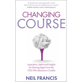 Changing course - inspiration, ideas and insights for starting again from t