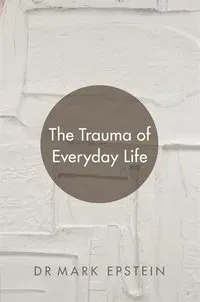 The Trauma of Everyday Life