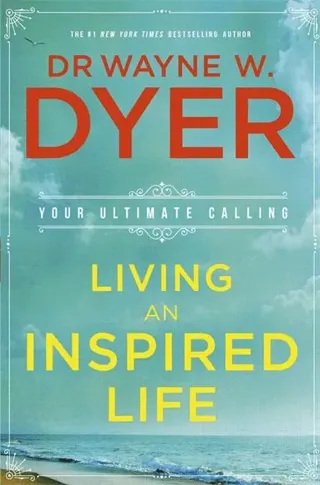 Living an inspired life - your ultimate calling