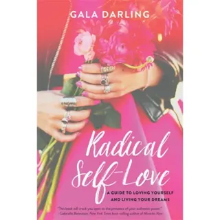 Radical self-love - a guide to loving yourself and living your dreams
