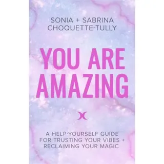 You are amazing - a help-yourself guide for trusting your vibes + reclaimin