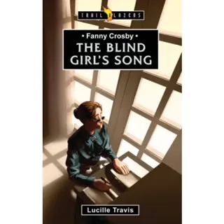 Fanny Crosby: The Blind Girl's Song