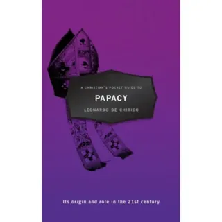 A Christian's Pocket Guide to the Papacy