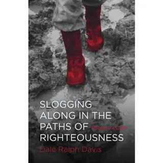 Slogging Along in the Paths of Righteousness