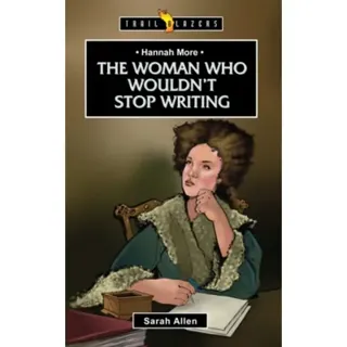 Hannah More: The Woman Who Wouldn't Stop Writing