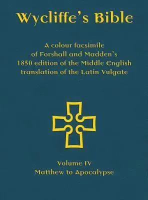 Wycliffe's Bible - A colour facsimile of Forshall and Madden's 1850 edition of the Middle English translation of the Latin Vulgate