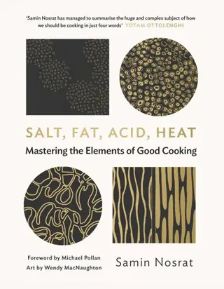 Salt, fat, acid, heat - mastering the elements of good cooking