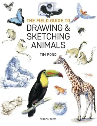 The Field Guide to Drawing Sketching Animals