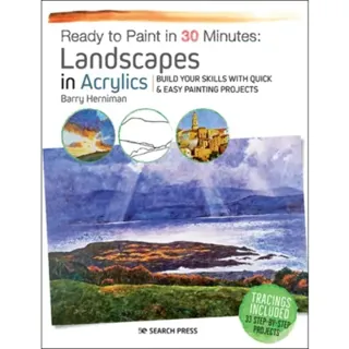 Ready to Paint in 30 Minutes: Landscapes in Acrylics