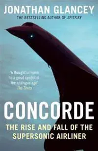 Concorde - the rise and fall of the supersonic airliner