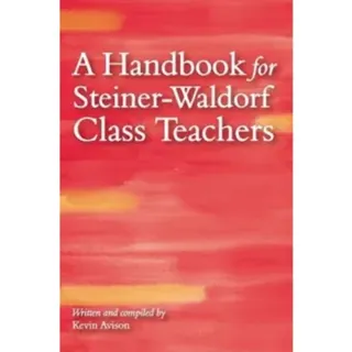 A Handbook for Steiner-Waldorf Class Teachers