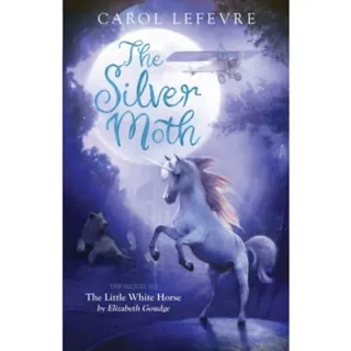 The Silver Moth – Sequel to The Little White Horse