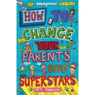 How to Change Your Parents into Superstars