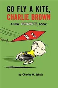 Go fly a kite, charlie brown - a new peanuts book