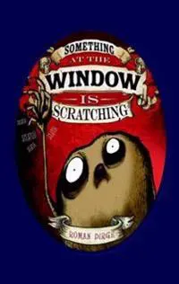 Something At The Window Is Scratching