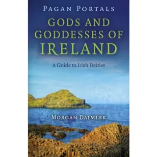 Pagan Portals – Gods and Goddesses of Ireland – A Guide to Irish Deities