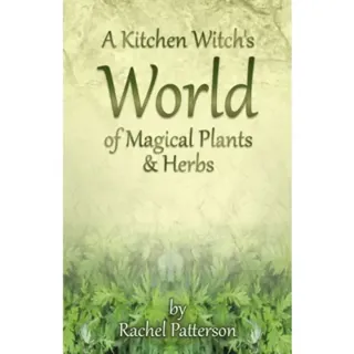 Kitchen Witch`s World of Magical Herbs & Plants, A