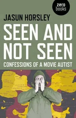 Seen and Not Seen - Confessions of a Movie Autist